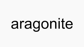 How to pronounce aragonite [upl. by Dowell]