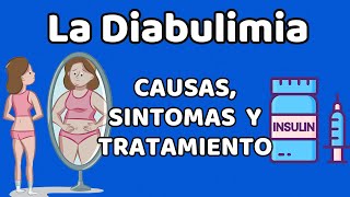 LA DIABULIMIA Causas signos y síntomas diagnóstico y tratamiento [upl. by Aneetsyrk37]