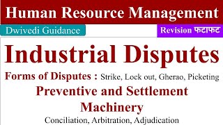 Industrial Disputes in HRM Forms of industrial disputes preventive and settlement machinery HRM [upl. by Shelly2]