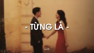 Từng Là  Vũ Cát Tường x KProx「Lo  Fi Ver」  Audio Lyrics Video [upl. by Uella784]