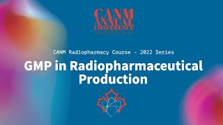 CANM Radiopharmacy Course GMP in Radiopharmaceutical Production [upl. by Mackay]