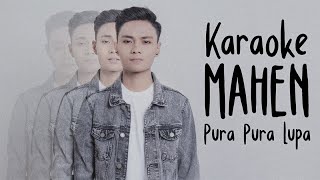 Mahen  Pura Pura Lupa Karaoke Version [upl. by Grodin45]