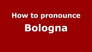 How to pronounce Bologna ItalianItaly  PronounceNamescom [upl. by Nylirek]