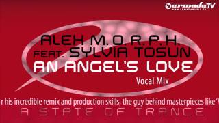 Alex MORPH feat Sylvia Tosun  An Angels Love Vocal Mix [upl. by Aissac]