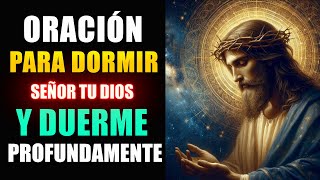 Oración Para Dormir Adora Al Señor Tu Dios Y Duerme Profundamente 🌛 Oración De La Noche [upl. by Aihsei]