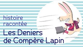 Les deniers de Compère Lapin  Histoire racontée [upl. by Gingras929]