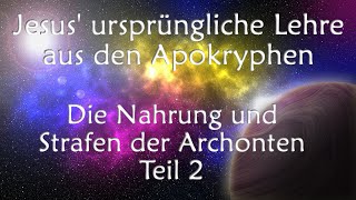 Jesus ursprüngliche Lehre aus den Apokryphen  Die Nahrung amp Strafen der Archonten Teil 2 jesus [upl. by Huston]