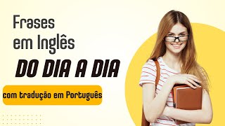 Frases em Inglês com tradução em Português nº51 [upl. by Sucitivel]