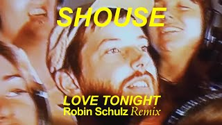 Shouse  Love Tonight Robin Schulz Remix [upl. by Esenej]