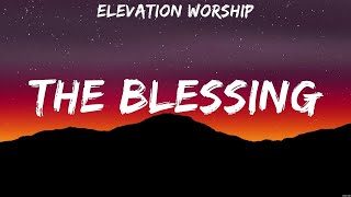 Elevation Worship  The Blessing Lyrics Elevation Worship Zach Williams Hillsong Worship [upl. by Jammie384]