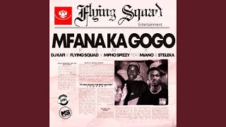 Dj kafi x Flying squad x Mpho Spizzy Feat Miano amp Steleka  Mfana Ka Gogo Official Audio [upl. by Nyvets368]