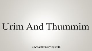 How To Say Urim And Thummim [upl. by Arat70]