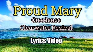 Proud Mary  Creedence Clearwater Revival Lyrics Video [upl. by Doralin285]