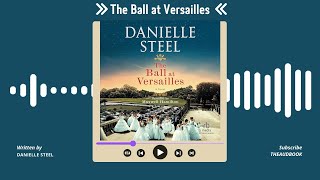 Summary of The Ball at Versailles by Danielle Steel  Free Audiobook [upl. by Nonnarb649]