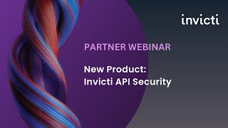 Invicti API Security  Partner Webinar  Bulwark Technologies [upl. by Riti940]