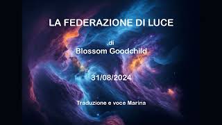 La Federazione di Luce di Blossom Goodchild 31082024 [upl. by Magocsi]