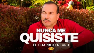 El Charrito Negro  Nunca Me Quisiste  Música Popular Colombiana [upl. by Howenstein]