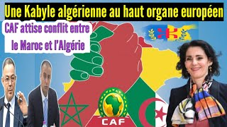 🛑Une Kabyle algérienne au haut organe européen CAF attise le conflit entre le Maroc et lAlgérie [upl. by Naloj]