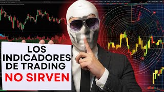 La Mentira de Los Indicadores de Trading [upl. by Aida763]