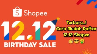 🔴Cara Daftar Shopee 1212 Birthday Sale‼️ Bahas Tuntas Promo Puncak Shopee 1212⁉️  Auto LARIS‼️ [upl. by Ruy965]