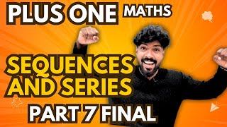 PLUS ONE MATHEMATICS  chapter 9 SEQUENCES AND SERIES  class 11 maths  Kerala  part 7 final [upl. by Annohsat]