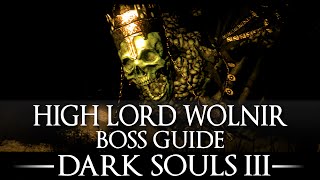 High Lord Wolnir  Boss Guide  Dark Souls 3  Simple Strategy  Walkthrough [upl. by Ahser]