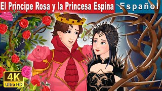 El Príncipe Rosa y la Princesa Espina  Rose Prince and Thorn Princess in Spanish [upl. by Ennaeiluj206]