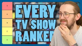 Ranking EVERY TV Show Ive Seen 300 TV Shows [upl. by Yetsirhc]