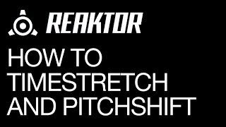 Reaktor  How to Timestretch and Pitchshift  How To Tutorial [upl. by Collier]