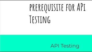 Prerequisite for API testing [upl. by Emersen]