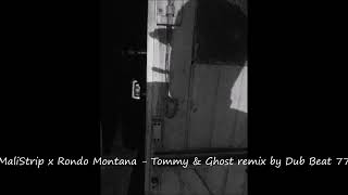 MaliStrip x Rondo Montana  Tommy amp Ghost remix by Dub Beat 77 [upl. by Keating]