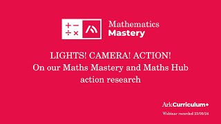 LIGHTS CAMERA ACTION On our Maths Mastery and Maths Hub action research [upl. by Garris]