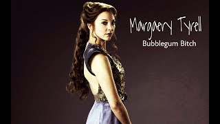 ► Margaery Tyrell  Bubblegum Bitch [upl. by Yaj]