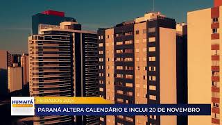 FERIADOS 2024  PARANÁ ALTERA CALENDÁRIO E INCLUI 20 DE NOVEMBRO [upl. by Oiuqise]