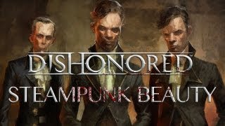 Dishonored Creating Steampunk Beauty [upl. by Oicnecserc]