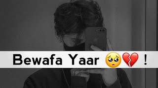 Bewafa Yaar💔  Matlabi Dost Status 🥺  Bewafa Shayari Status 🥀  B C Y [upl. by Berke237]