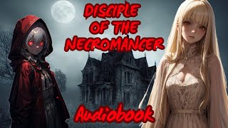 Disciple of The Necromancer quotDo You Desire Eternal Lifequot  FantasyHorror Novel Complete Audiobook [upl. by Lainad]