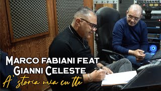 Marco Fabiani feat Gianni Celeste  A storia mia cu tte [upl. by Yebloc]