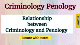 Relationship Between Criminology and Penology lecture with notes [upl. by Leahcimnaes]