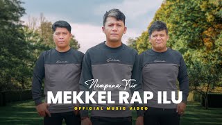 Nampuna Trio  Mekkel Rap Ilu Lagu Batak Terbaru 2024 Official Music Video [upl. by Ecnerrat633]