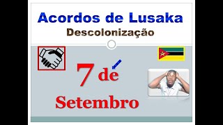 Saiba Tudo Sobre ACORDOS DE LUSAKA Descolonização Moçambicana 7 de Setembro [upl. by Haila949]