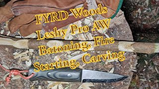 FYRD Woods Leshy Pro AW Batoning Feather Sticks Fire Starting amp Carving [upl. by Sou]