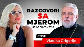 Mudrost i inspiracija Vladika Grigorije EKSKLUZIVNO za emisiju Razgovori sa mjerom sa Sanjom Jović [upl. by Idnym262]