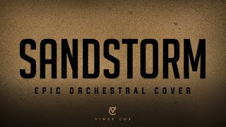 Sandstorm  Vince Cox Epic Orchestral Cover [upl. by Nyllewell178]