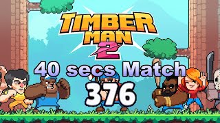 Timberman 2  VS Battle 40 seconds match Score 376 [upl. by Ylellan]