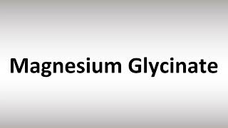 How to Pronounce Magnesium Glycinate [upl. by Espy]