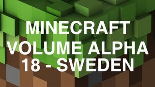 Minecraft Volume Alpha  18  Sweden [upl. by Rapsac729]