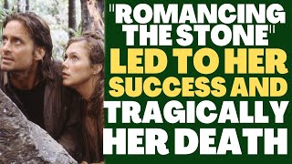 quotROMANCING THE STONEquot led to her SUCCESS and TRAGICALLY her DEATH [upl. by Townie]