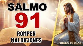 ORACIÓN SALMO 91 PARA ROMPER MALDICIONES [upl. by Lorelie]