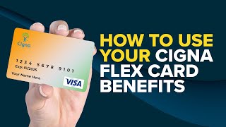 How To Use Your Cigna Flex Card Benefits [upl. by Eiduj]